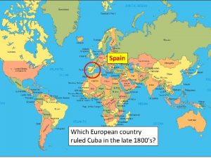 Spain Which European country ruled Cuba in the