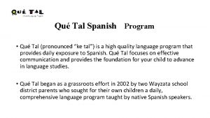 Qu Tal Spanish Program Qu Tal pronounced ke