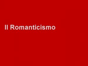 Il Romanticismo La scoperta dellio romance Termine inglese