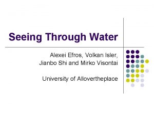 Seeing Through Water Alexei Efros Volkan Isler Jianbo