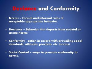 Deviance and Conformity Norms Formal and informal rules