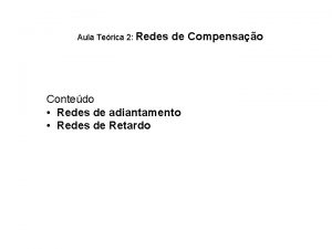 Aula Terica 2 Redes de Compensao Contedo Redes