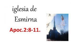iglesia de Esmirna Apoc 2 8 11 E