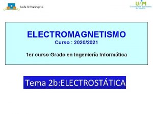 ELECTROMAGNETISMO Curso 20202021 1 er curso Grado en