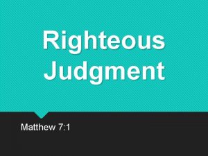 Righteous Judgment Matthew 7 1 A Blanket Condemnation