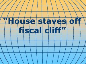 House staves off fiscal cliff Washington D C