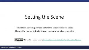 Setting the Scene These slides can be appended
