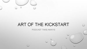 ART OF THE KICKSTART PODCAST TAKEAWAYS PODCAST 1