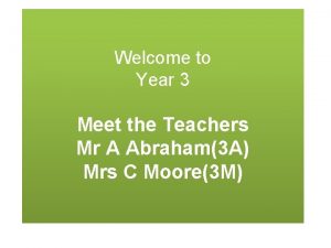 Welcome to Year 3 Meet the Teachers Mr