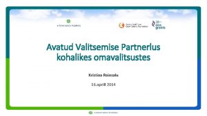 Avatud Valitsemise Partnerlus kohalikes omavalitsustes Kristina Reinsalu 16