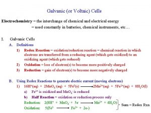 Galvanic or Voltaic Cells Electrochemistry the interchange of Galvanic or Voltaic Cells Electrochemistry the interchange of