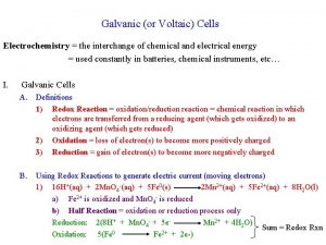 Galvanic or Voltaic Cells Electrochemistry the interchange of