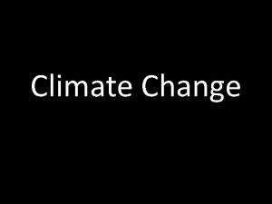 Climate Change What is Climate n Climate average
