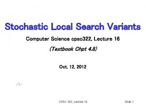 Stochastic Local Search Variants Computer Science cpsc 322