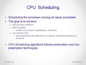 CPU Scheduling Scheduling the processor among all ready