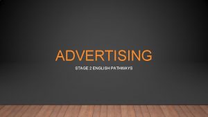 ADVERTISING STAGE 2 ENGLISH PATHWAYS ADVERTISING CONTENT Content