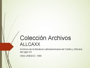Coleccin Archivos ALLCAXX Archivos de la literatura Latinoamericana