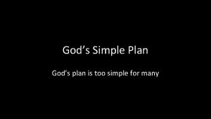 Gods Simple Plan Gods plan is too simple