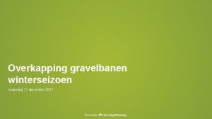 Overkapping gravelbanen winterseizoen maandag 11 december 2017 Powered