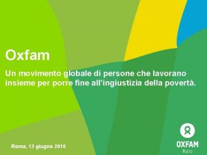 Oxfam Un movimento globale di persone che lavorano