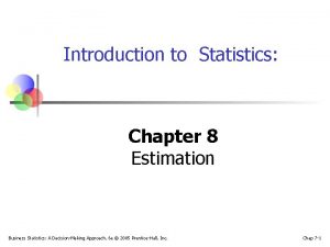 Introduction to Statistics Chapter 8 Estimation Business Statistics