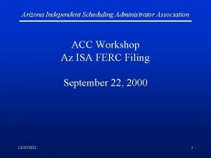 Arizona Independent Scheduling Administrator Association ACC Workshop Az
