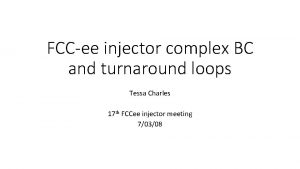 FCCee injector complex BC and turnaround loops Tessa