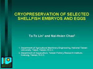 CRYOPRESERVATION OF SELECTED SHELLFISH EMBRYOS AND EGGS TaTe