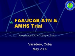 FAAJCAB ATN AMHS Trial Presentation ATN 3 2