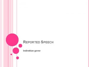 REPORTED SPEECH Indirektan govor REPORTED STATEMENTS OBAVETAJNE REENICE