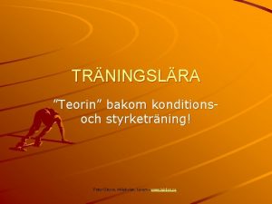 TRNINGSLRA Teorin bakom konditionsoch styrketrning Peter Olsson Allskolan