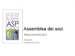 Assemblea dei soci Bilancio preventivo 2013 Borgotaro 20