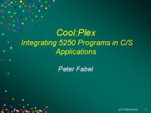 Cool Plex Integrating 5250 Programs in CS Applications