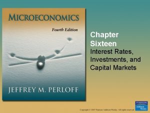 Chapter Sixteen Interest Rates Investments and Capital Markets