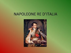 NAPOLEONE RE DITALIA La Repubblica Cisalpina Nel 1796