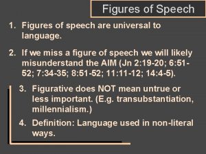 Figures of Speech 1 Figures of speech are