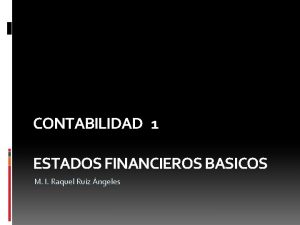 CONTABILIDAD 1 ESTADOS FINANCIEROS BASICOS M I Raquel