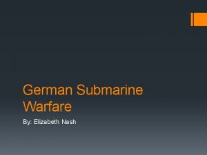 German Submarine Warfare By Elizabeth Nash Submarines Submarines