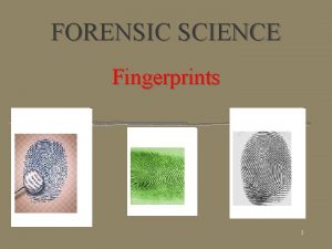 FORENSIC SCIENCE Fingerprints 1 History of Fingerprints Before
