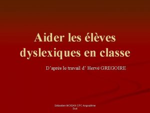 Aider les lves dyslexiques en classe Daprs le