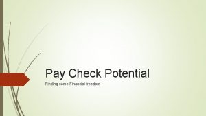 Pay Check Potential Finding some Financial freedom Why
