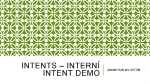 INTENTS INTERN INTENT DEMO Jaroslav Kudr pro OATGM