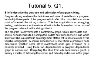 Tutorial 5 Q 1 Briefly describe the purpose