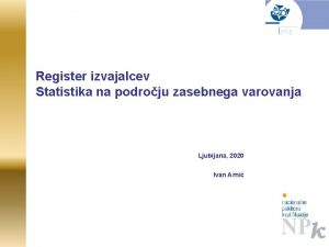 Register izvajalcev Statistika na podroju zasebnega varovanja Ljubljana