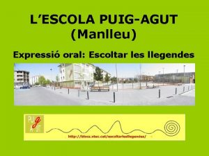 LESCOLA PUIGAGUT Manlleu Expressi oral Escoltar les llegendes