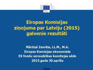 Eiropas Komisijas ziojuma par Latviju 2015 galvenie rezultti