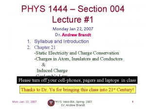 PHYS 1444 Section 004 Lecture 1 Monday Jan