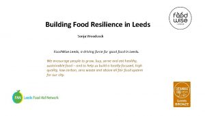 Building Food Resilience in Leeds Sonja Woodcock Food