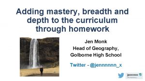 Adding mastery breadth and depth to the curriculum