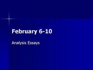 February 6 10 Analysis Essays Monday February 6